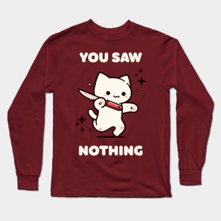 You Saw Nothing - Killer Cat Long Sleeve T-Shirt